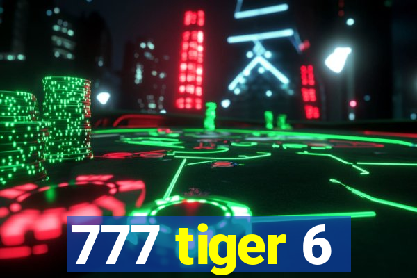777 tiger 6
